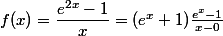 f(x) = \dfrac {e^{2x} - 1} x = (e^x + 1) \frac {e^x - 1} {x - 0}